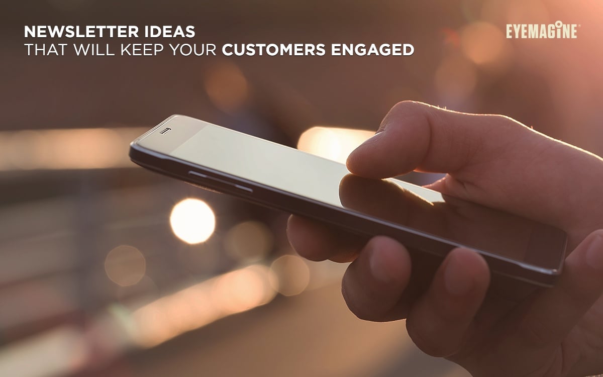 Newsletter Ideas that will Keep Your Customers Engaged