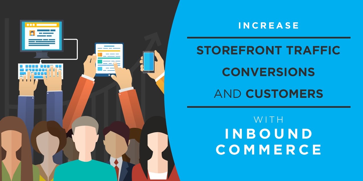 Increase Storefront Traffic, Conversions, and Customers with Inbound Commerce