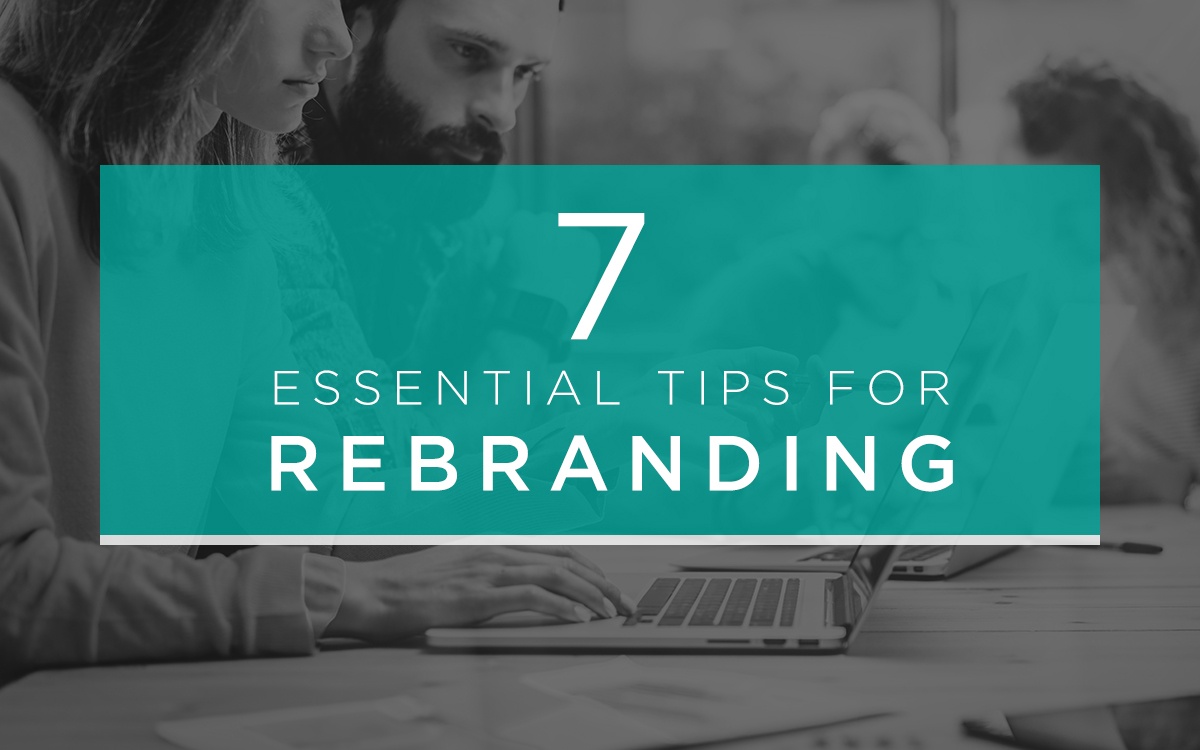 7 Essential Tips for Rebranding