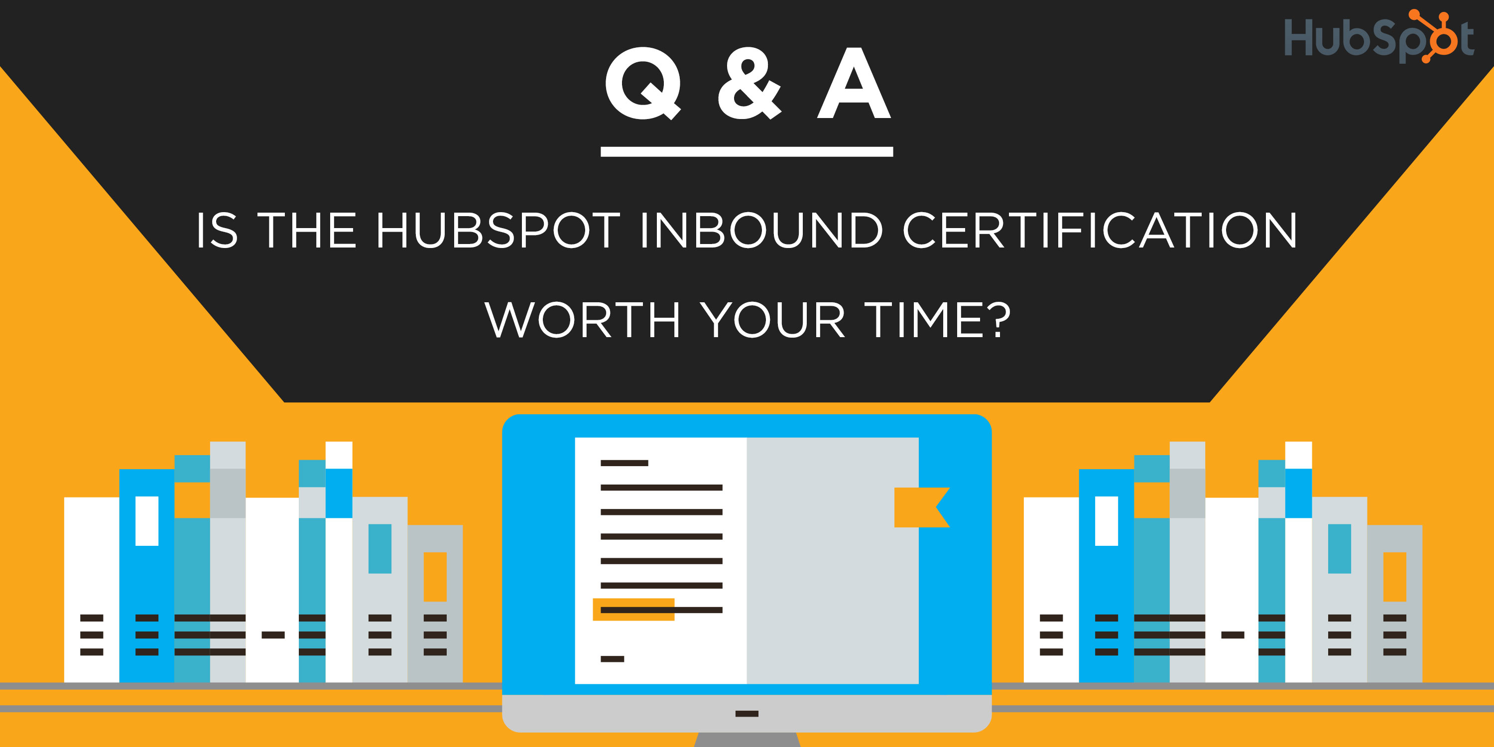 Q & A: Is the HubSpot Inbound Certification Worth Your Time?