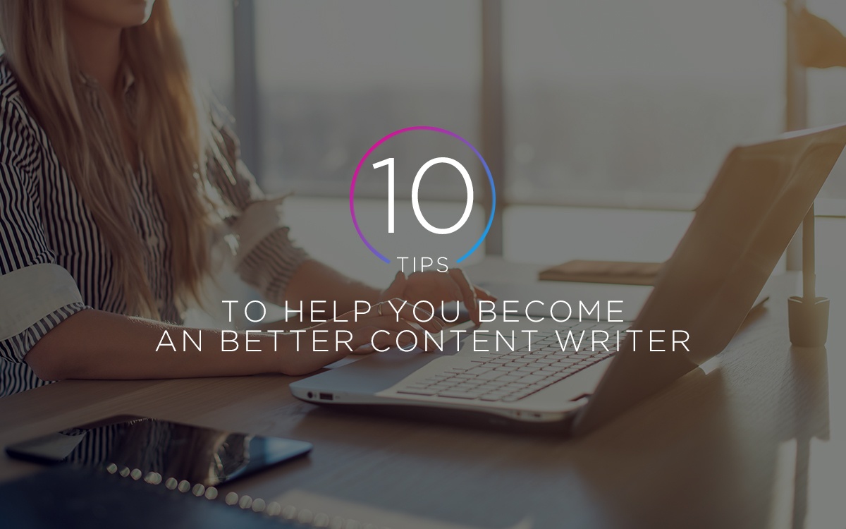 10 Tips to Help You Become a Better Content Writer