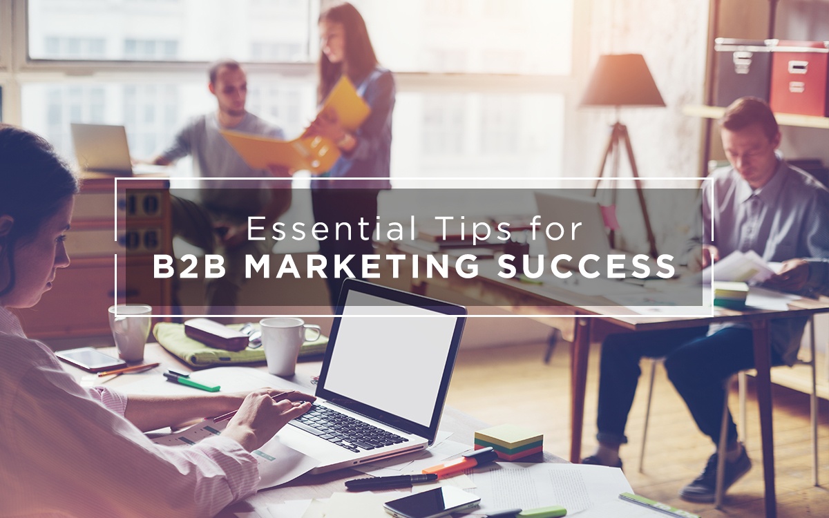 Essential Tips for B2B Marketing Success