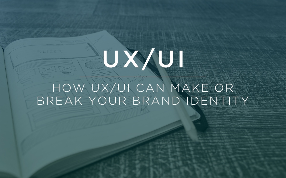 How UX/UI Can Make or Break Your Brand Identity