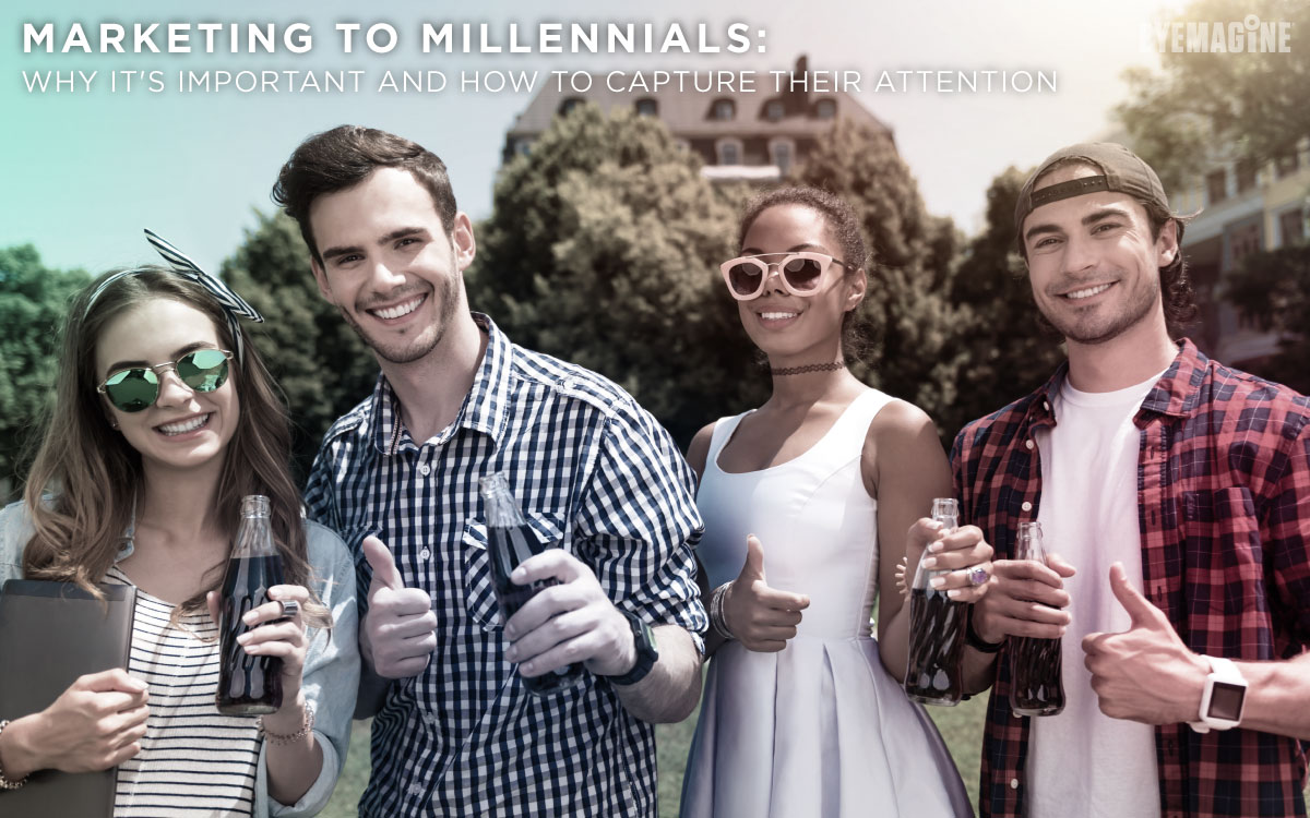Marketing to Millennials: Why & How to Capture Their Attention