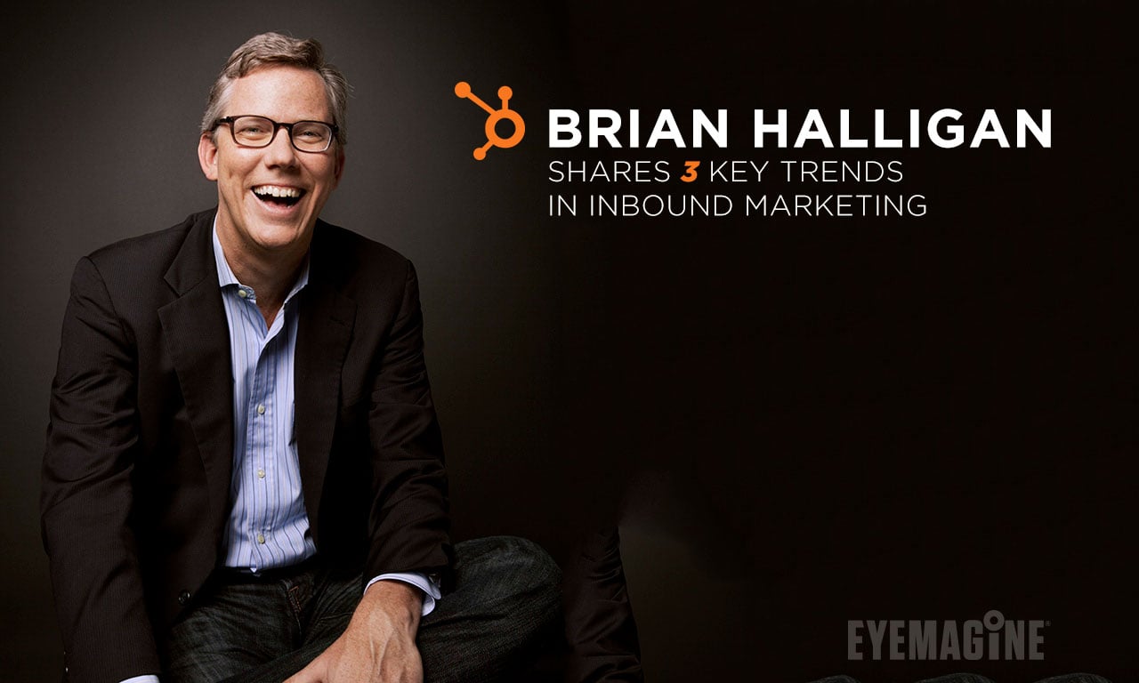 Brian Halligan Shares 3 Key Trends in Inbound Marketing