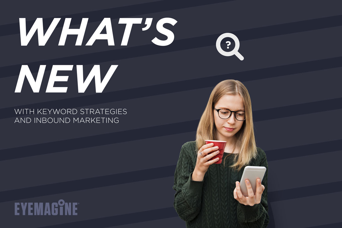 What’s New With Keyword Strategies and Inbound Marketing