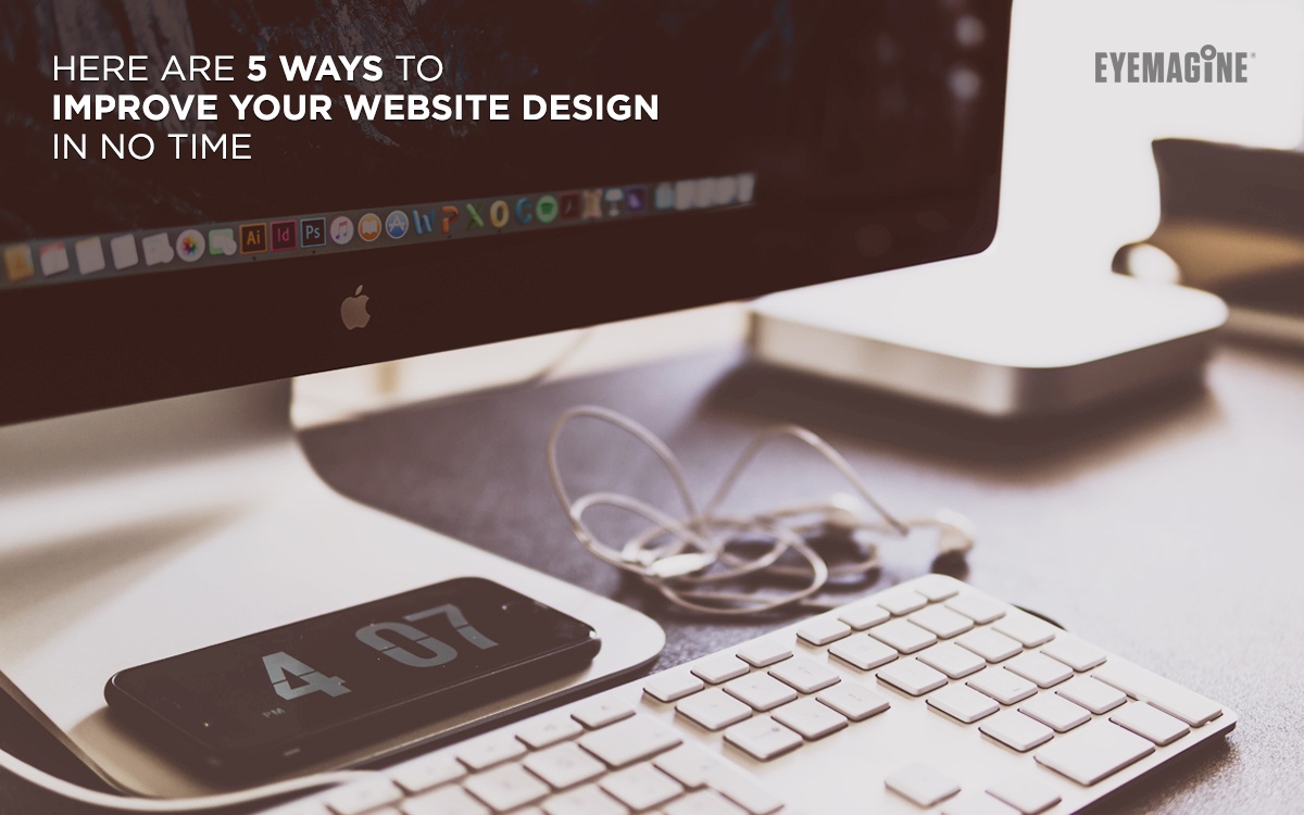 Here are 5 Ways to Improve Your Website Design in No Time