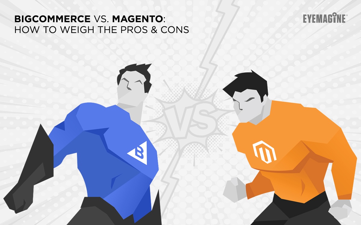 BigCommerce vs. Magento: How to Weigh the Pros & Cons
