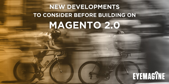 New Developments to Consider Before Building on Magento 2