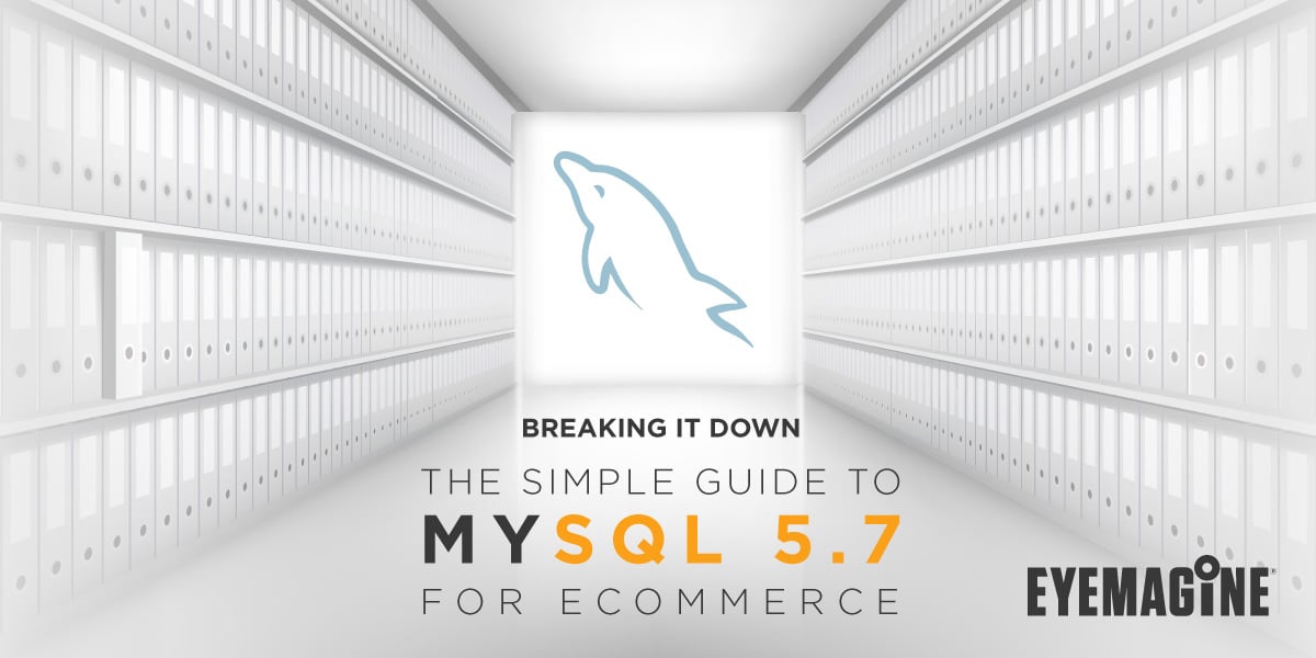 Breaking it Down: The Simple Guide to MySQL 5.7 for eCommerce