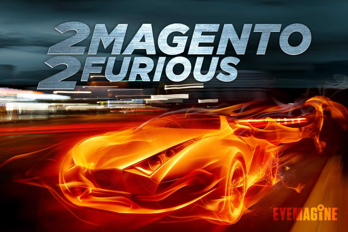 2 Magento 2 Furious: How to Speed Up Magento 2